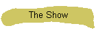 The Show