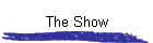 The Show